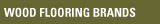 Wood Flooring - Brands